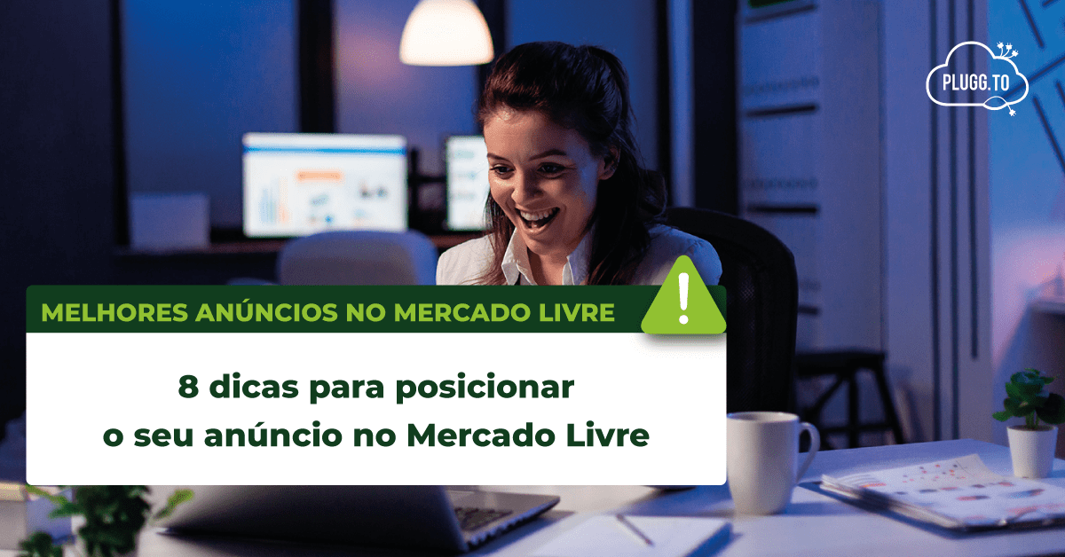 No momento, você está visualizando 8 dicas para posicionar o seu anúncio no Mercado Livre