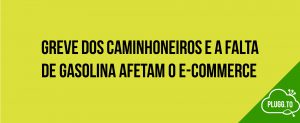 Leia mais sobre o artigo Greve dos Caminhoneiros afeta o e-commerce