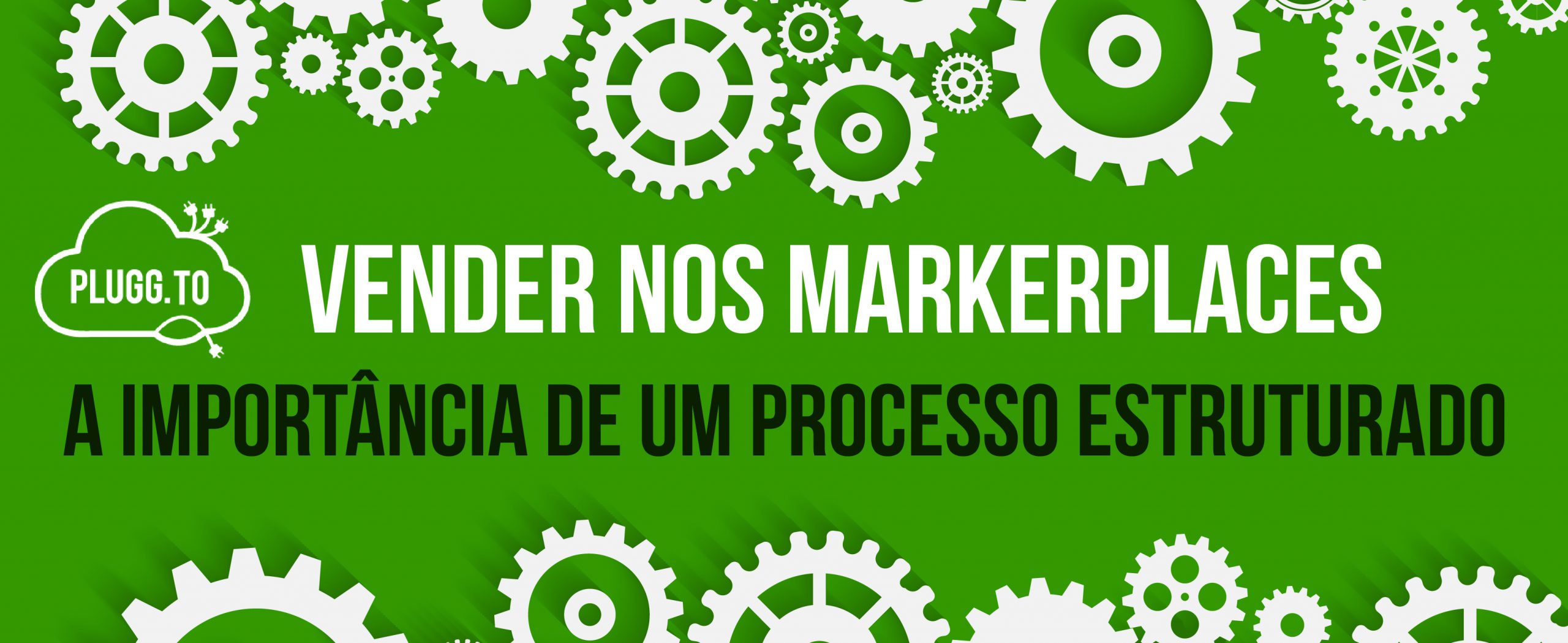No momento, você está visualizando Marketplaces: A Importância de um Processo Estruturado