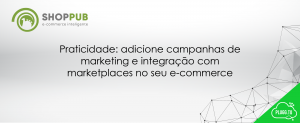 Leia mais sobre o artigo Praticidade: adicione campanhas de marketing no seu e-commerce