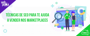 Leia mais sobre o artigo Técnicas de SEO para te ajuda a vender nos marketplaces