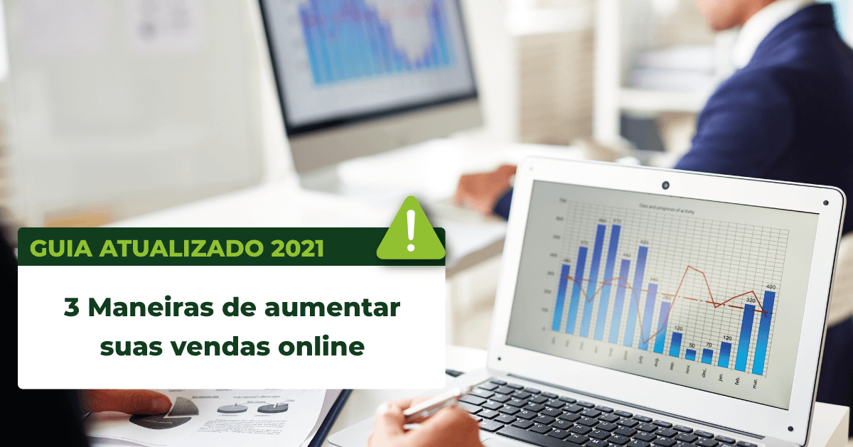 Leia mais sobre o artigo 3 Maneiras de aumentar suas vendas online – Guia Atualizado 2021