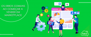 Leia mais sobre o artigo Os 4 erros mais comuns ao começar a vender em marketplace