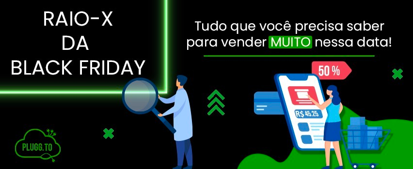 No momento, você está visualizando Raio-x da Black Friday – tudo o que você precisa saber – Plugg.to