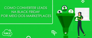 Leia mais sobre o artigo Como converter leads na Black Friday por meio dos Marketplaces
