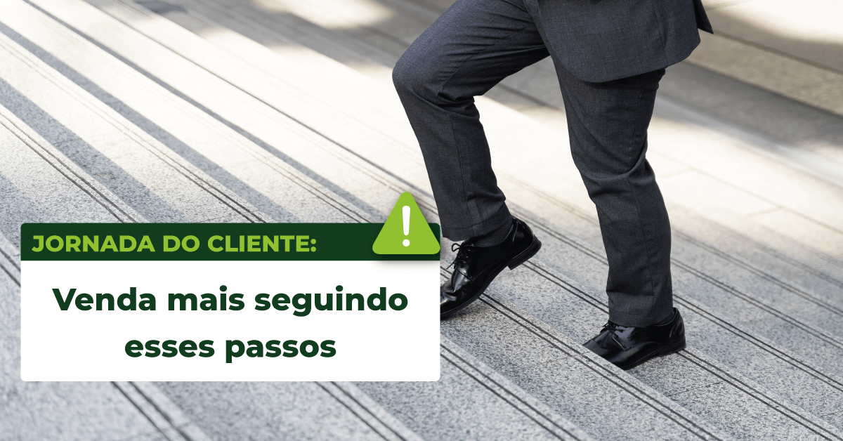 No momento, você está visualizando Jornada do cliente: venda mais seguindo esses passos