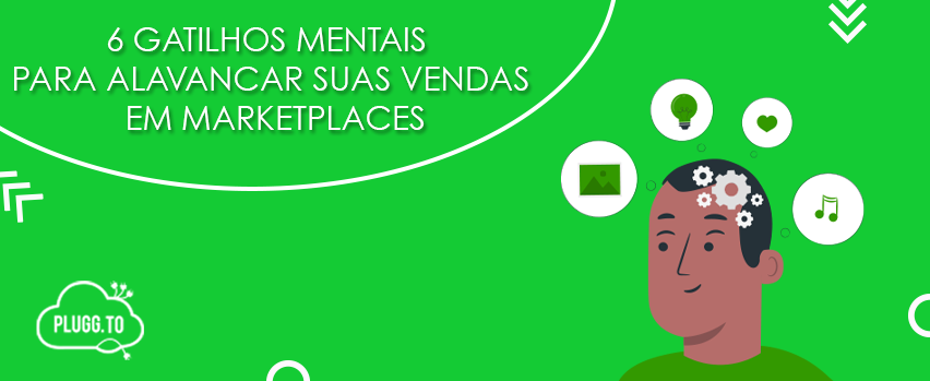 No momento, você está visualizando 6 Gatilhos mentais para alavancar suas vendas em marketplaces