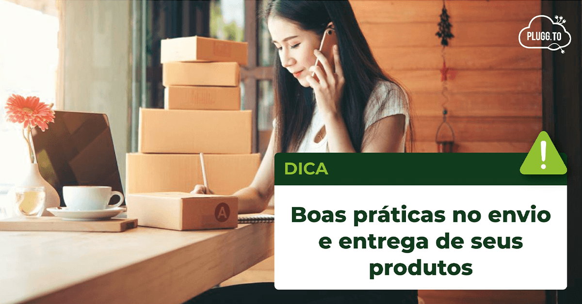 No momento, você está visualizando Boas práticas no envio e entrega de produtos