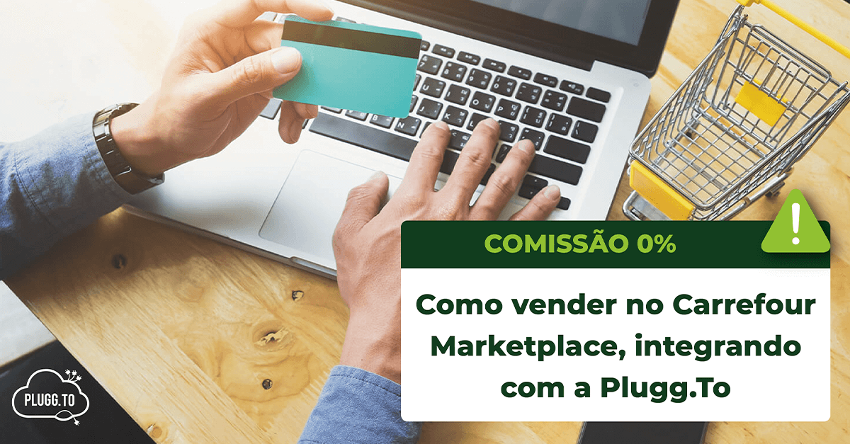 Leia mais sobre o artigo Como vender no Carrefour Marketplace, integrando com a Plugg.To