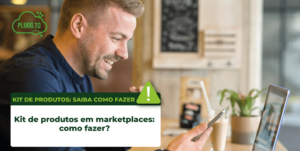 Leia mais sobre o artigo Kit de produtos em marketplaces: Como fazer?