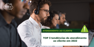 Leia mais sobre o artigo TOP 3 tendências do atendimento ao cliente em 2022