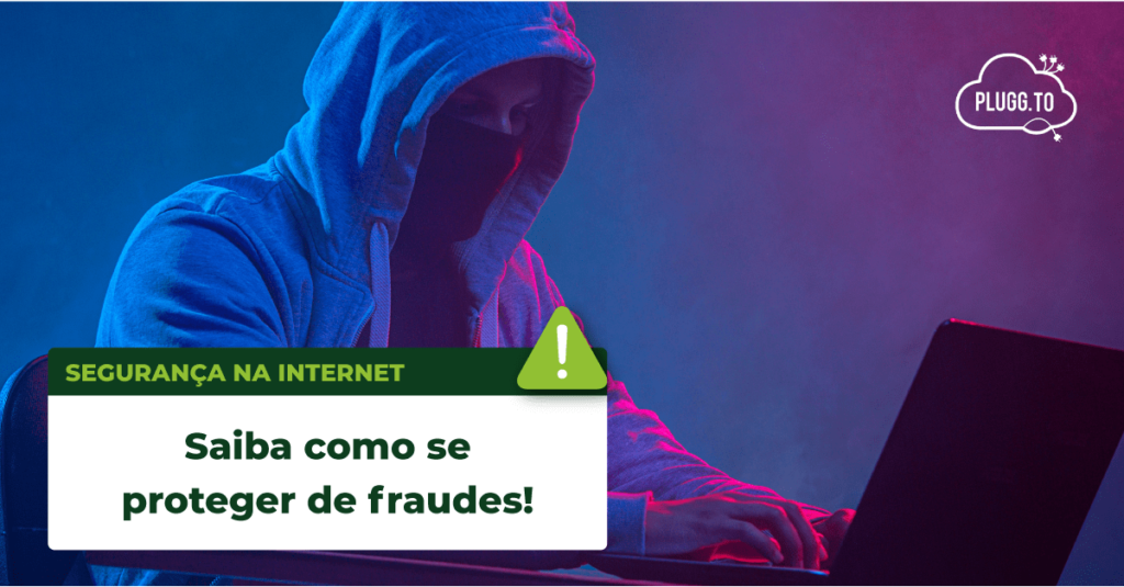 Saiba como se proteger de fraudes na Internet!