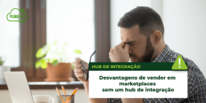 Leia mais sobre o artigo Desvantagens de vender em marketplaces sem um hub de integração