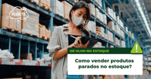 Leia mais sobre o artigo Como vender produtos parados no estoque?