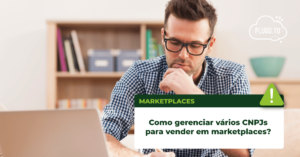 Leia mais sobre o artigo Como gerenciar vários CNPJs para vender em marketplaces?