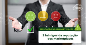 Leia mais sobre o artigo 3 inimigos da reputação dos marketplaces
