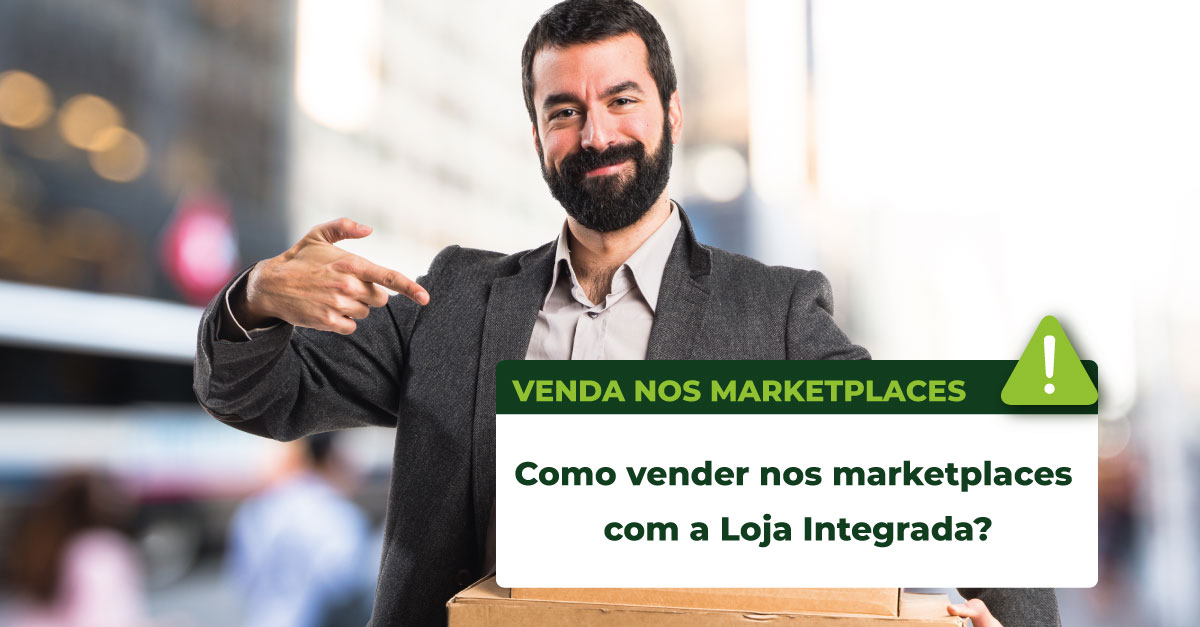 No momento, você está visualizando Como vender nos marketplaces com a Loja Integrada?