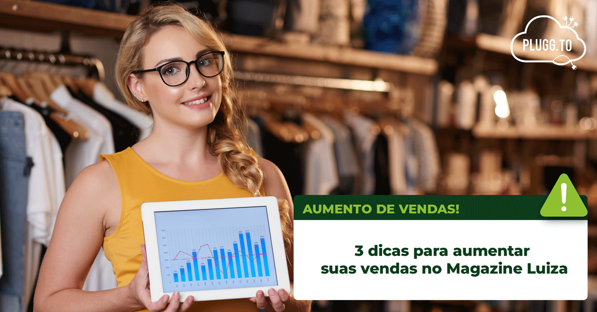 No momento, você está visualizando 3 dicas para aumentar suas vendas no Magazine Luiza