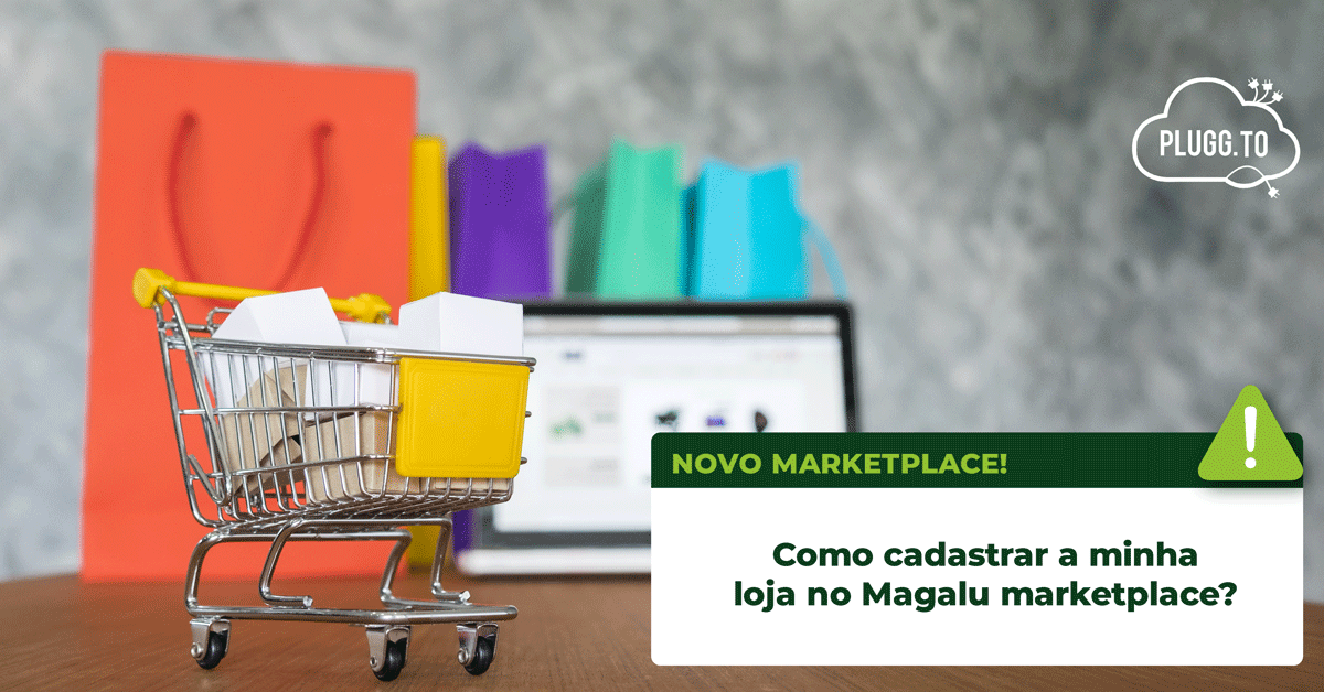 No momento, você está visualizando Como cadastrar a minha loja no Magalu Marketplace