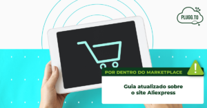 Leia mais sobre o artigo Tudo sobre o Aliexpress [Guia Atualizado 2024]
