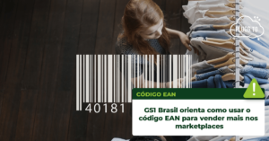 Leia mais sobre o artigo GS1 Brasil orienta como usar o código EAN para vender mais nos marketplaces
