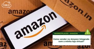 Leia mais sobre o artigo Como vender na Amazon integrado com a minha loja virtual?