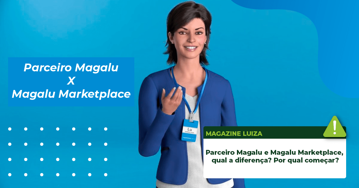 No momento, você está visualizando Parceiro Magalu e Magalu Marketplace, qual a diferença? Por qual começar?