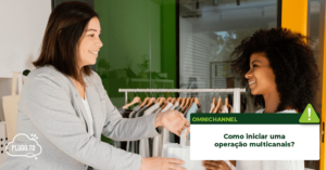 Leia mais sobre o artigo Como iniciar uma operação multicanais?