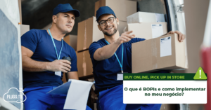 Leia mais sobre o artigo O que é BOPIS e como implementar no meu negócio?