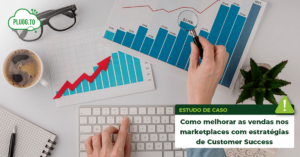 Leia mais sobre o artigo Como melhorar as vendas nos marketplaces com estratégias de Customer Success
