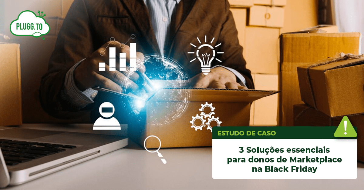 No momento, você está visualizando Black Friday: 3 soluções essenciais para donos de Marketplace