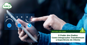 Leia mais sobre o artigo O Poder dos Dados: como integrações transformam a experiência do cliente