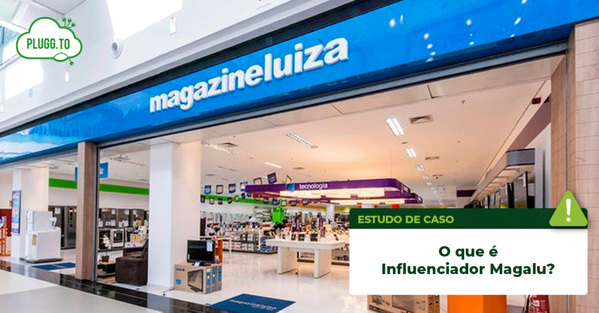 Leia mais sobre o artigo O que é o Influenciador Magalu? Vale a pena Investir?