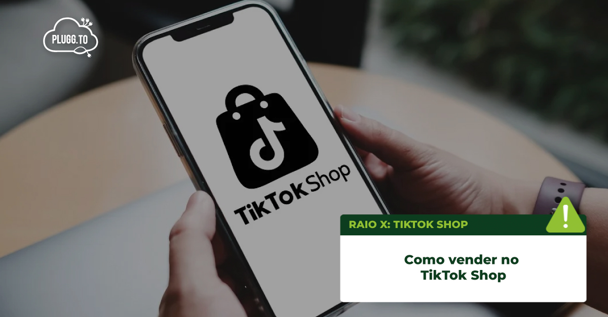 No momento, você está visualizando Raio-x: Como vender no TikTok Shop