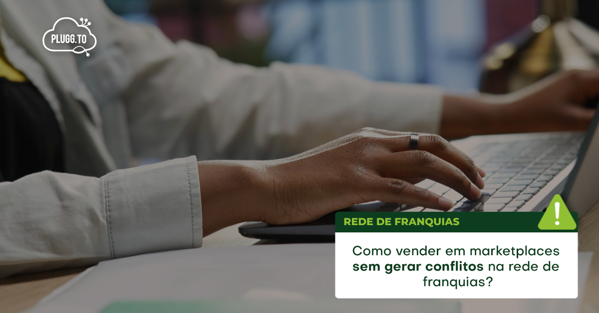 No momento, você está visualizando Como Vender em Marketplaces sem Gerar Conflitos na Rede de Franquias