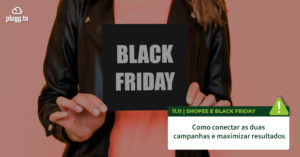 Leia mais sobre o artigo 11.11 Shopee e Black Friday: como conectar as duas campanhas para vender mais